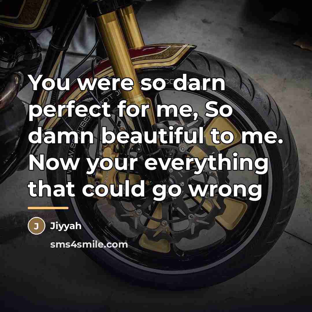 “You were so darn perfect for me, So damn beautiful…” quote by Jiyyah