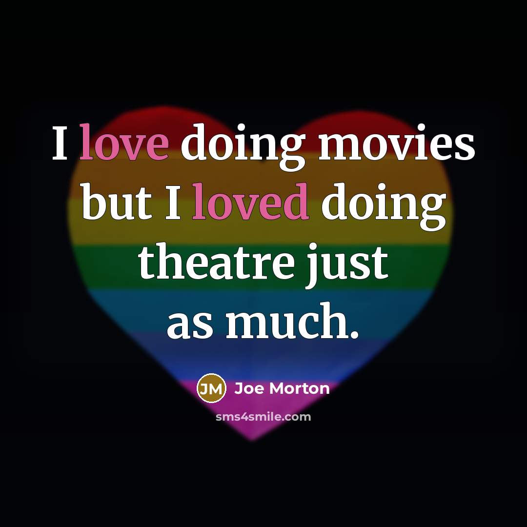 “I love doing movies but I loved doing theatre just…” quote by Joe Morton