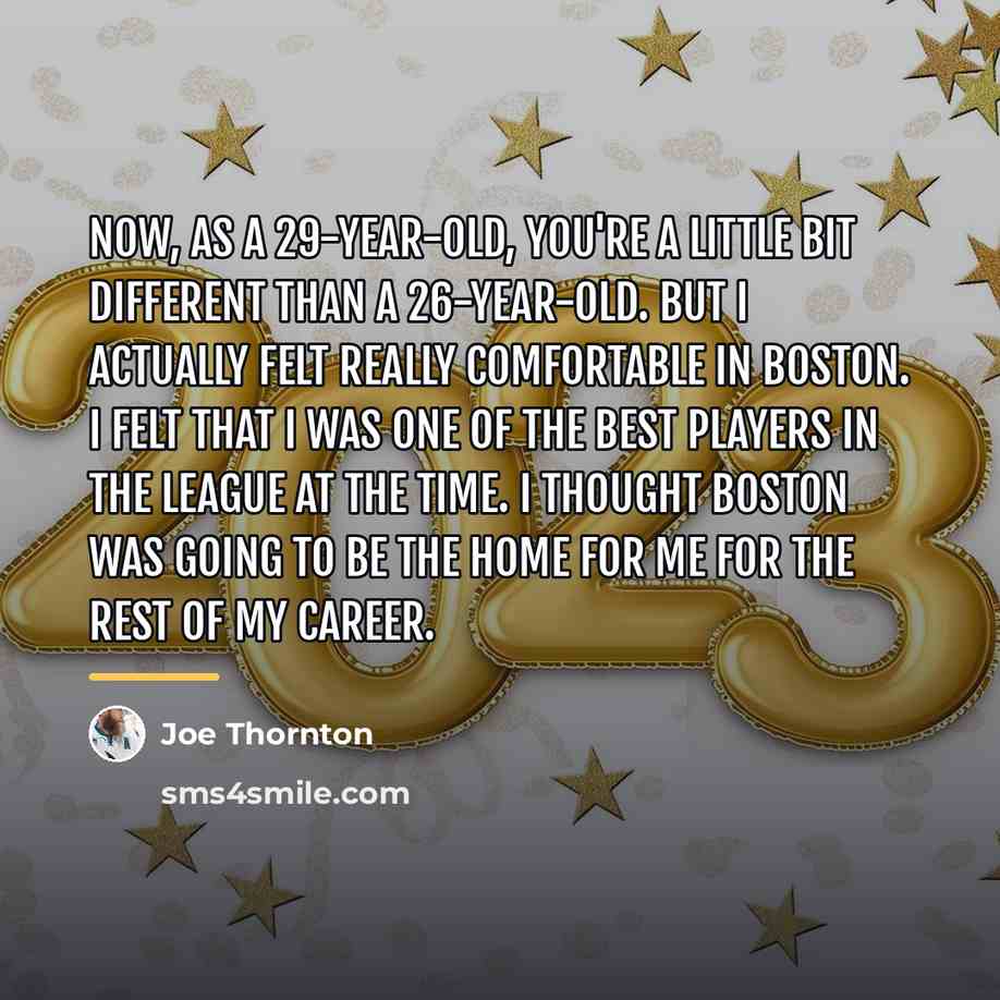 “Now, as a 29-year-old, you're a little bit different than…” quote by Joe Thornton