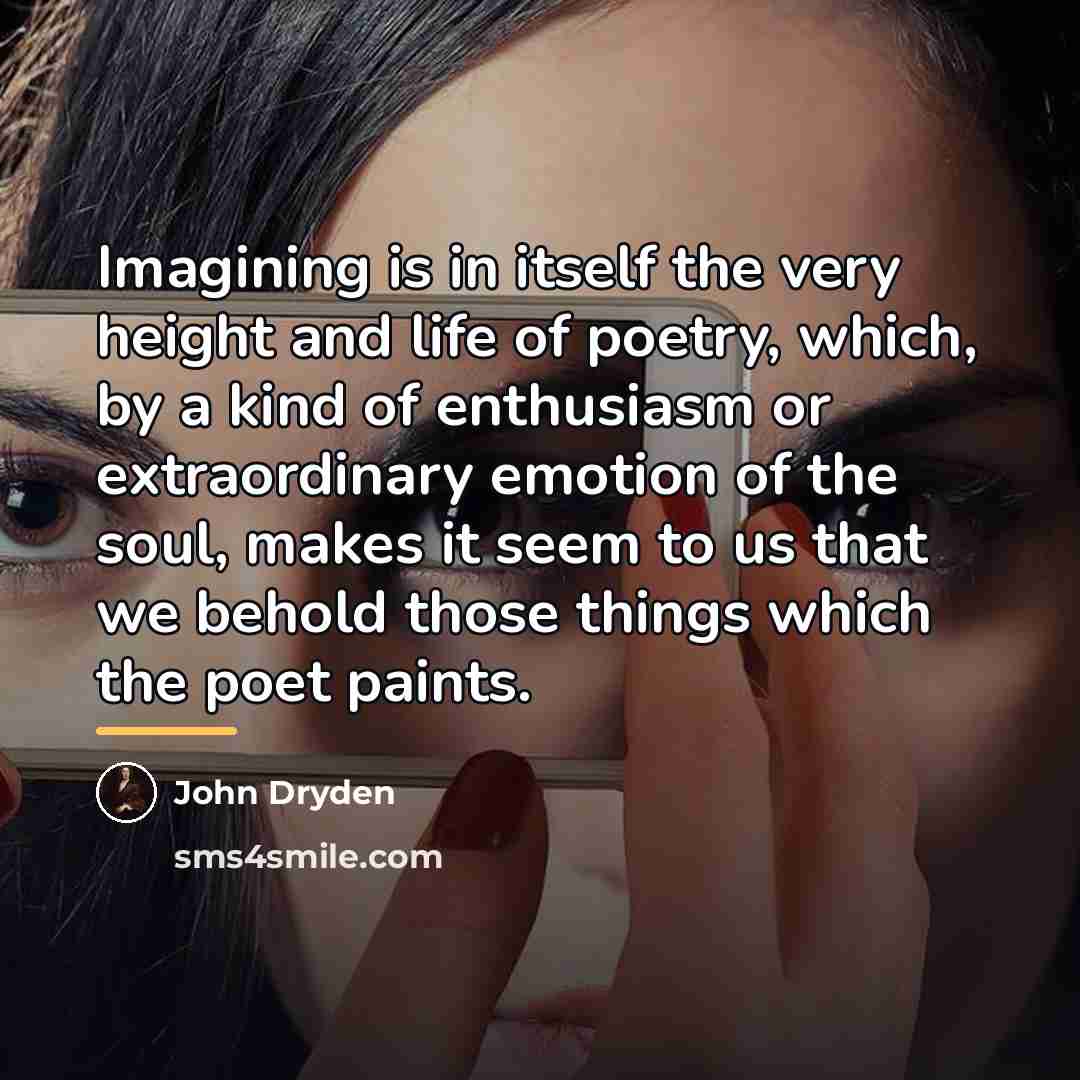 “Imagining is in itself the very height and life of…” quote by John Dryden