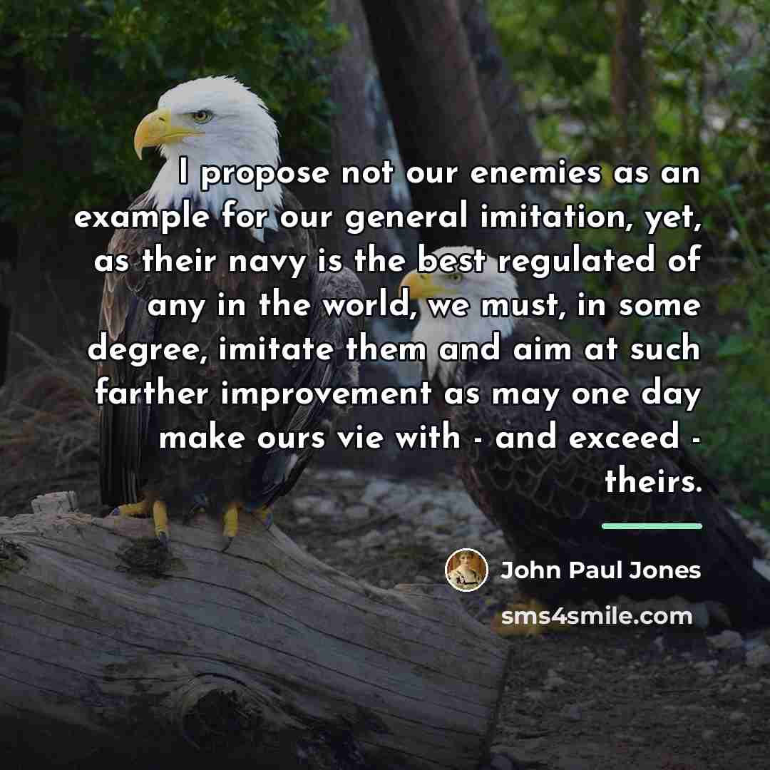 “I propose not our enemies as an example for our…” quote by John Paul Jones
