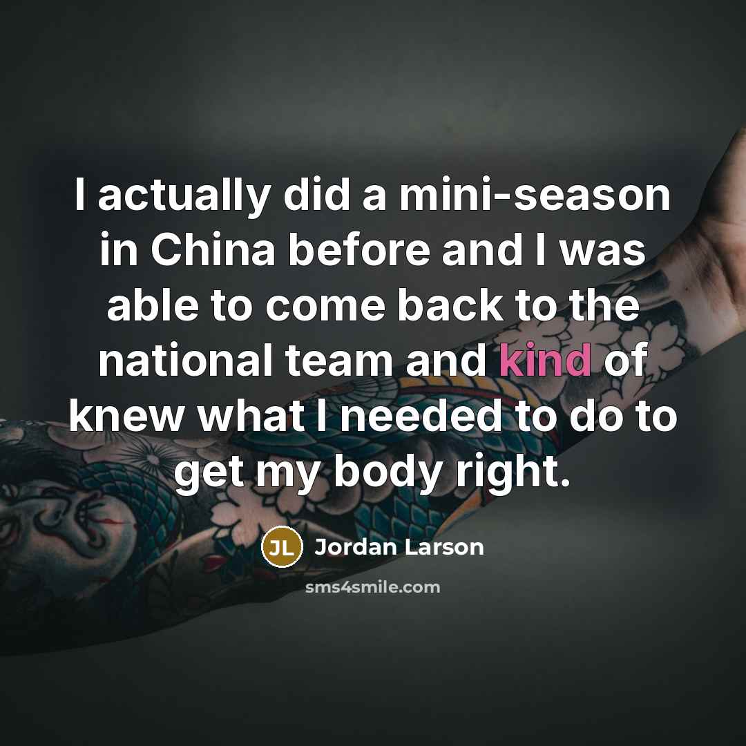 “I actually did a mini-season in China before and I…” quote by Jordan Larson