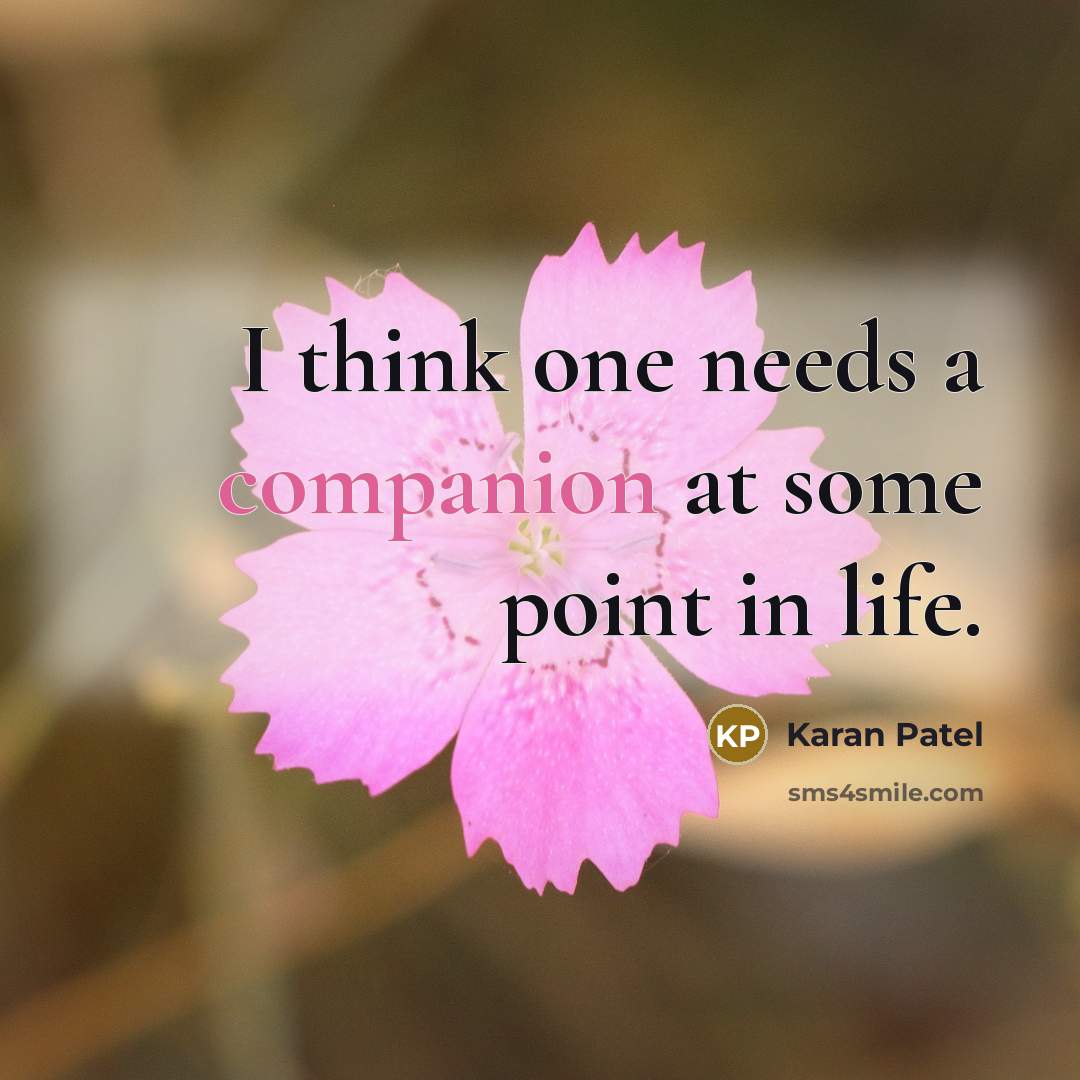 “I think one needs a companion at some point in…” quote by Karan Patel