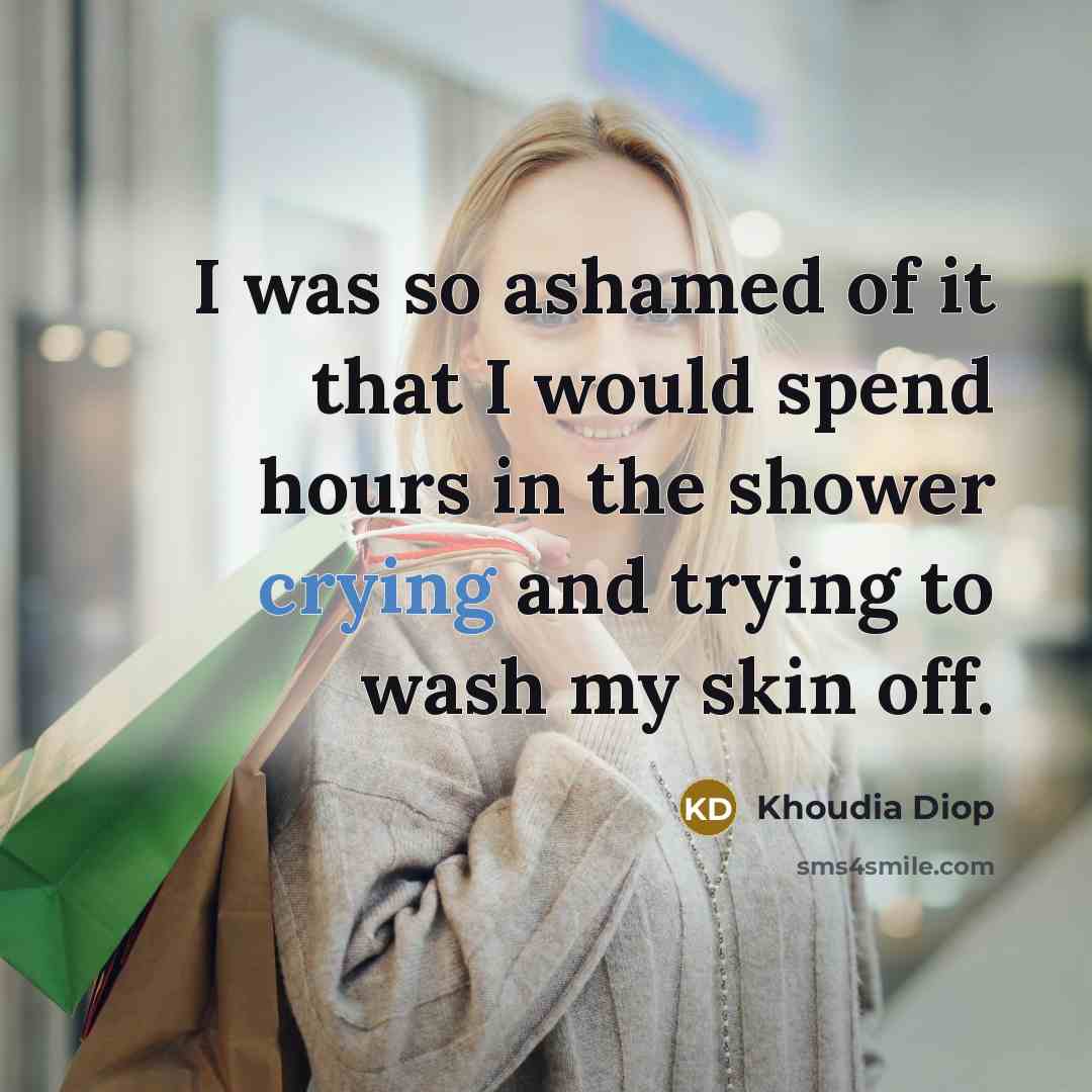 “I was so ashamed of it that I would spend…” quote by Khoudia Diop