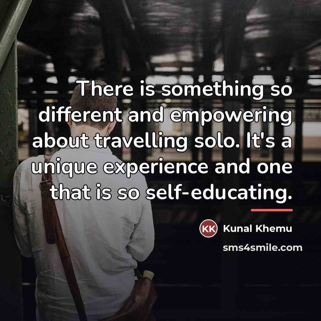 “There is something so different and empowering about travelling solo.…” quote by Kunal Khemu
