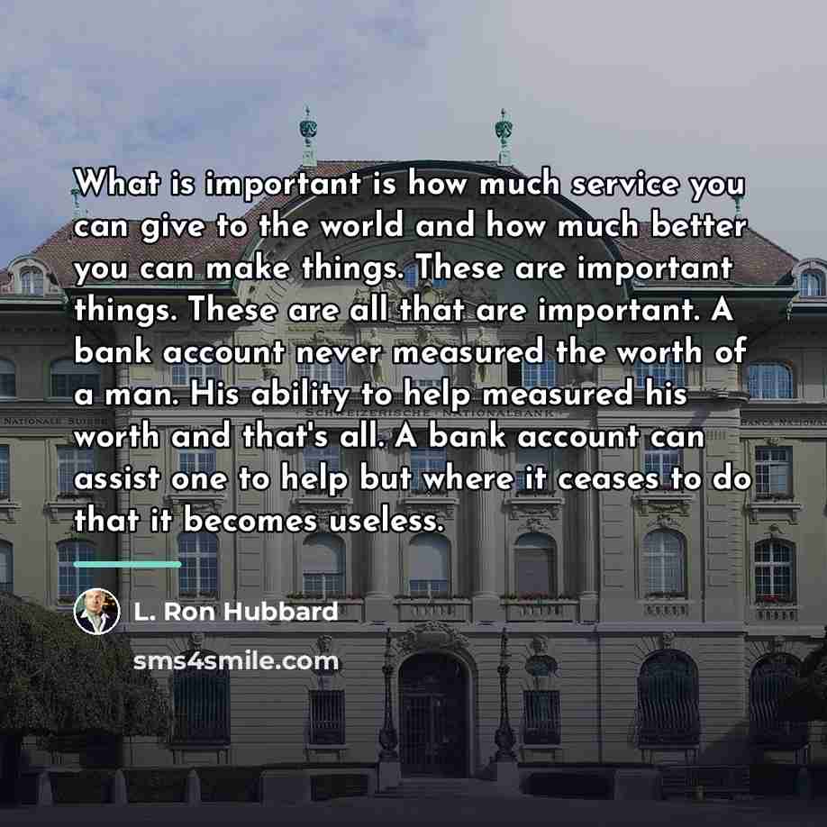 “What is important is how much service you can give…” quote by L. Ron Hubbard
