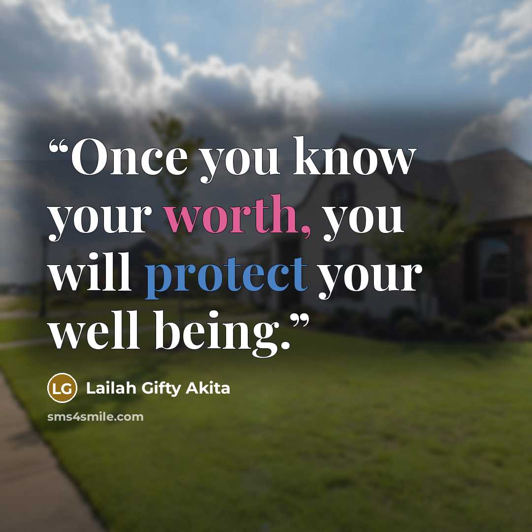“Once you know your worth, you will protect your well being.” quote by Lailah Gifty Akita