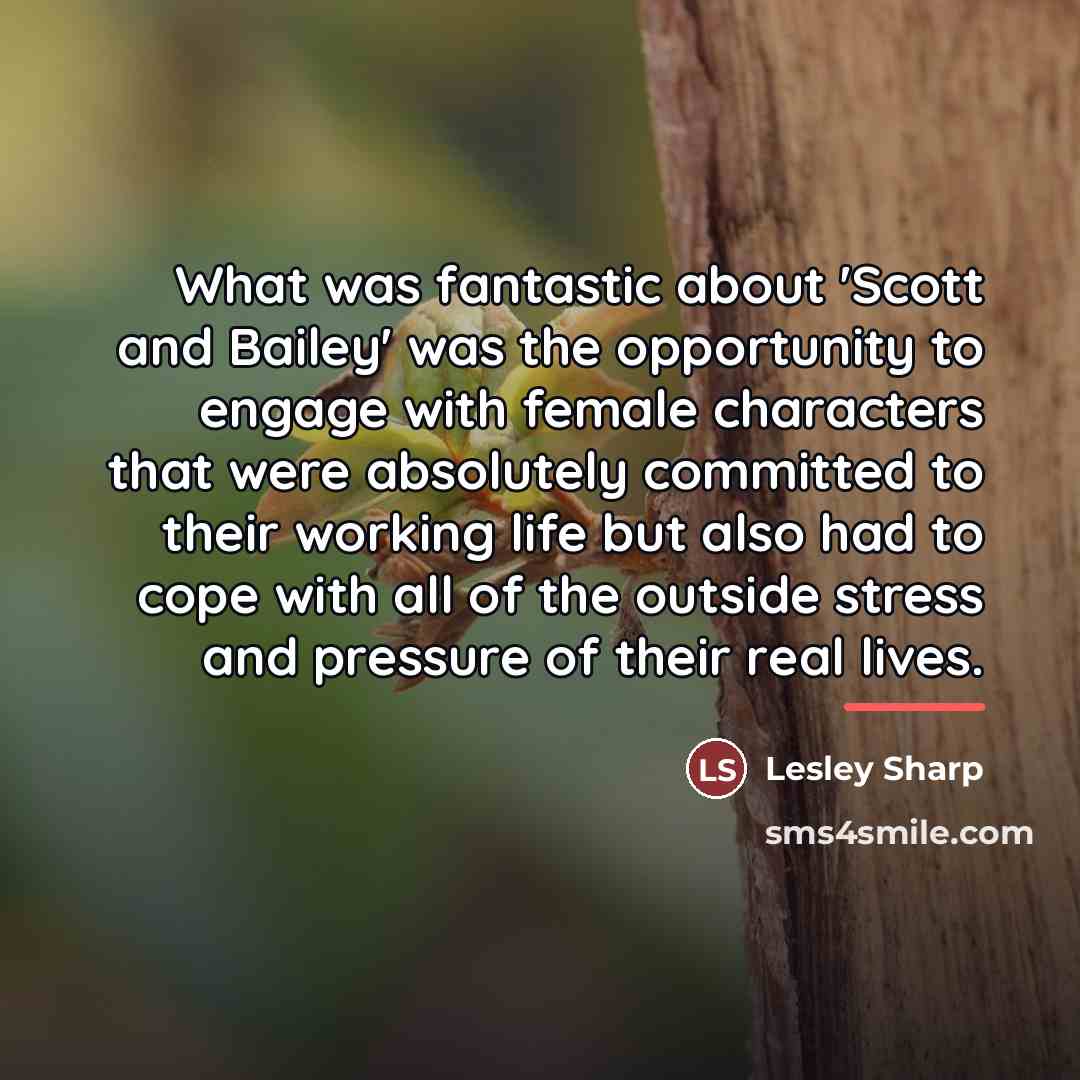 “What was fantastic about 'Scott and Bailey' was the opportunity…” quote by Lesley Sharp
