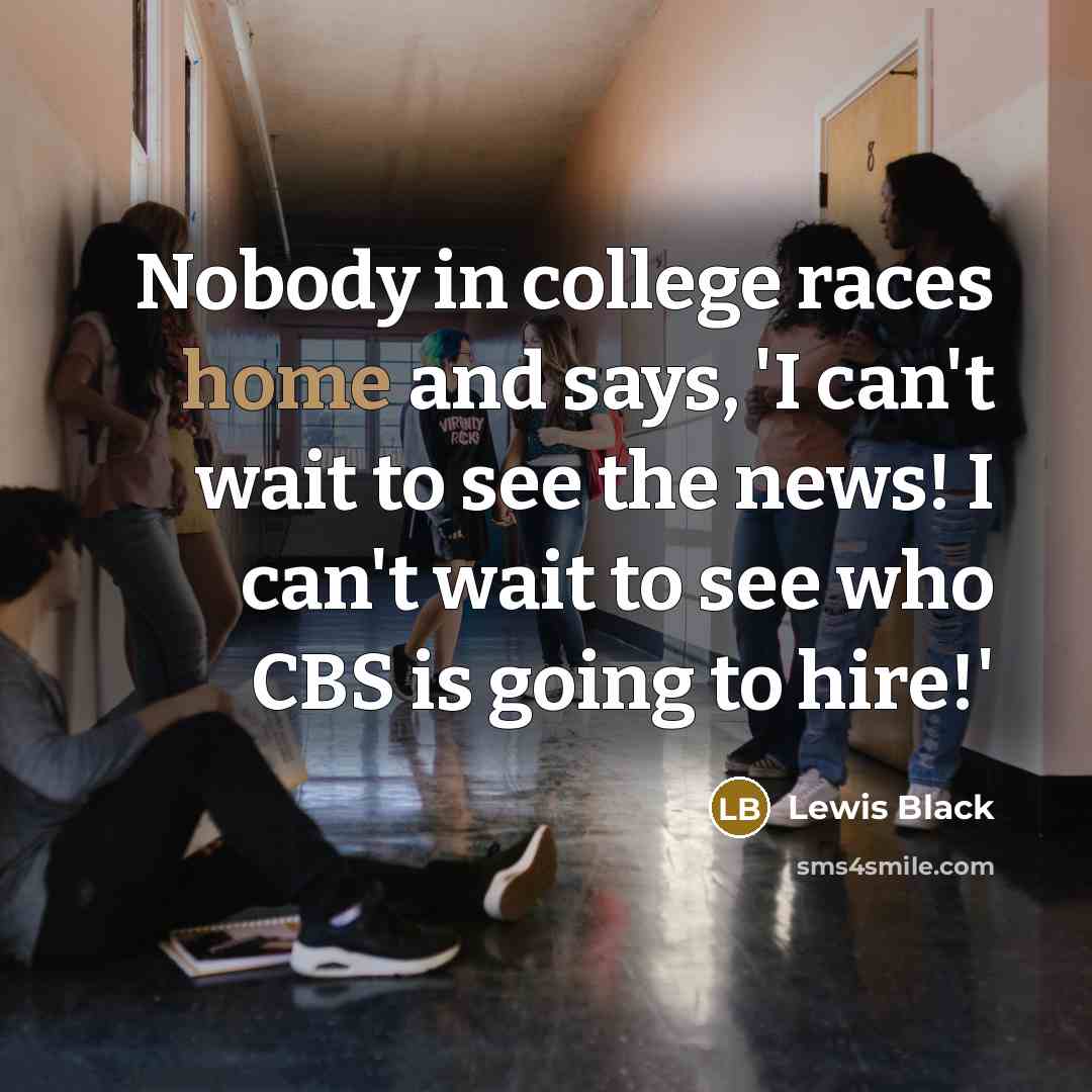 “Nobody in college races home and says, 'I can't wait…” quote by Lewis Black
