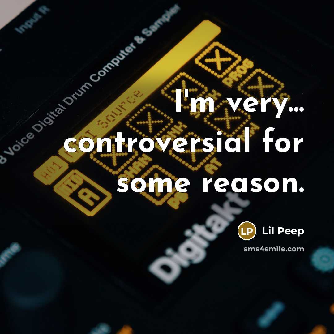 “I'm very... controversial for some reason.” quote by Lil Peep