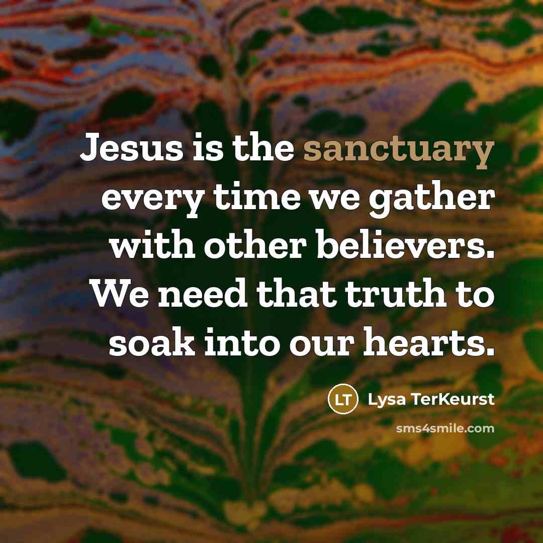 “Jesus is the sanctuary every time we gather with other…” quote by Lysa TerKeurst
