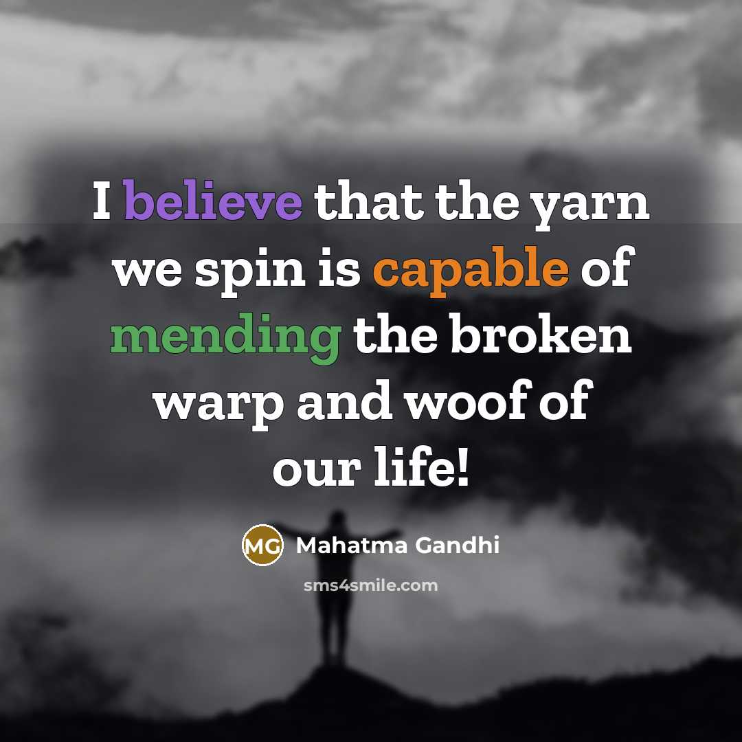 “I believe that the yarn we spin is capable of…” quote by Mahatma Gandhi
