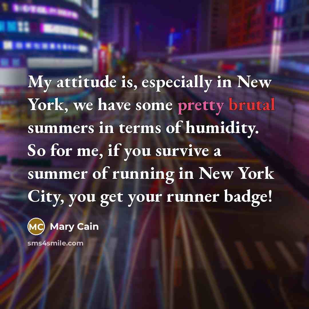 “My attitude is, especially in New York, we have some…” quote by Mary Cain