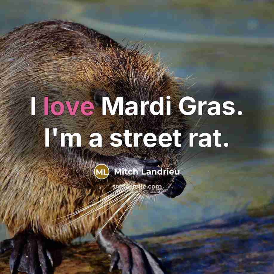 “I love Mardi Gras. I'm a street rat.…” quote by Mitch Landrieu
