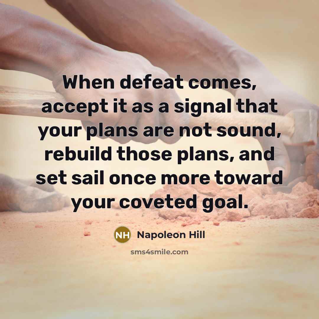 “When defeat comes, accept it as a signal that your…” quote by Napoleon Hill