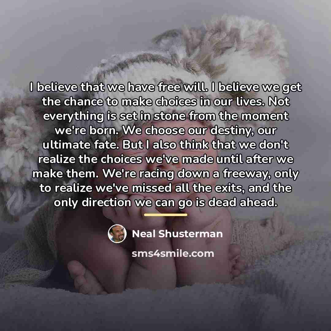 “I believe that we have free will. I believe we…” quote by Neal Shusterman