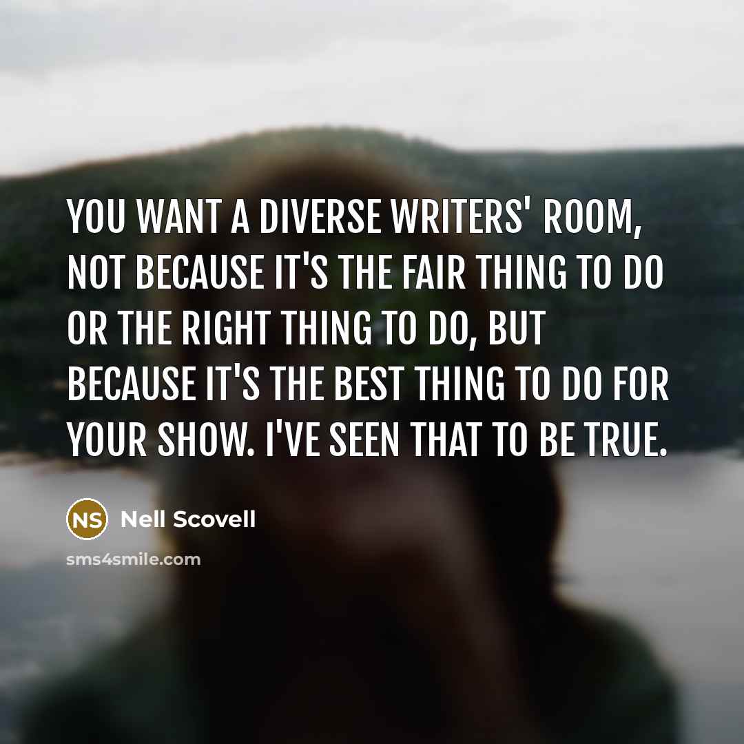 “You want a diverse writers' room, not because it's the…” quote by Nell Scovell