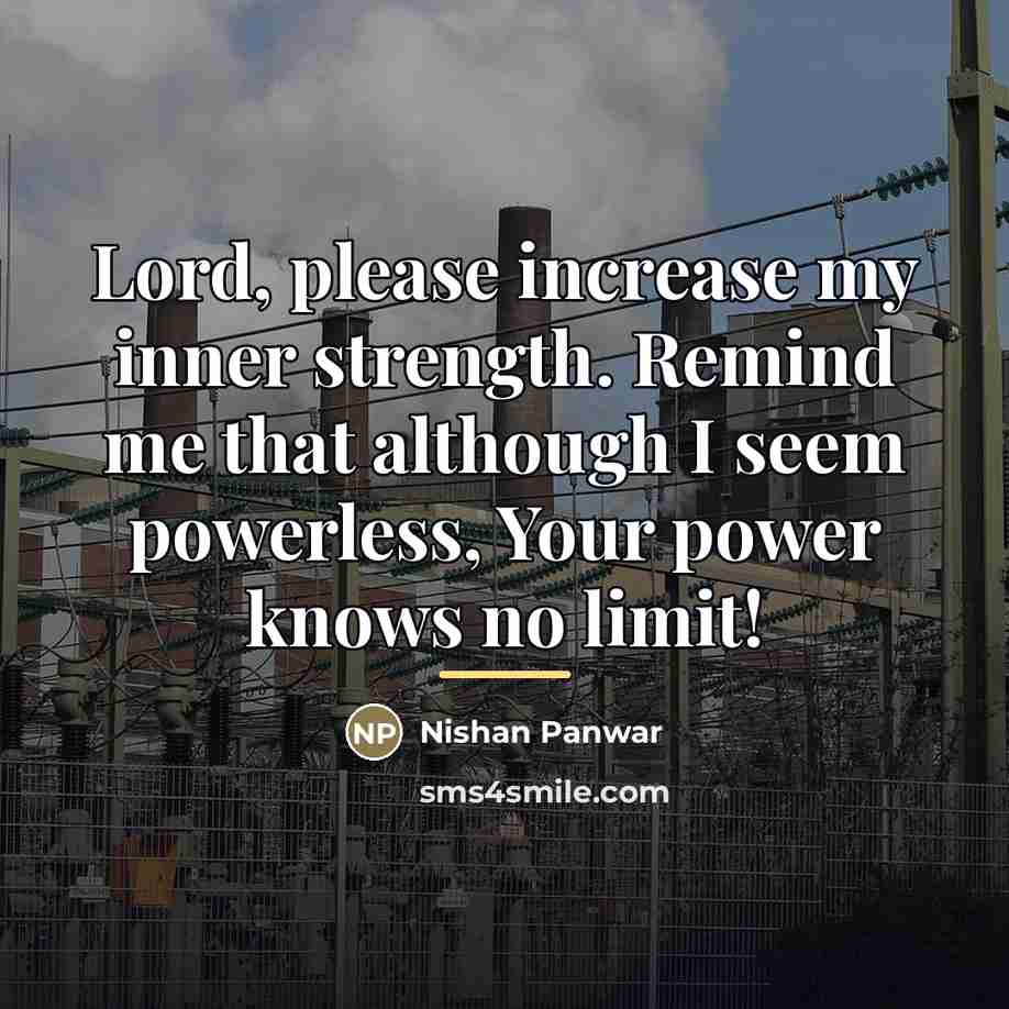 “Lord, please increase my inner strength. Remind me that although…” quote by Nishan Panwar
