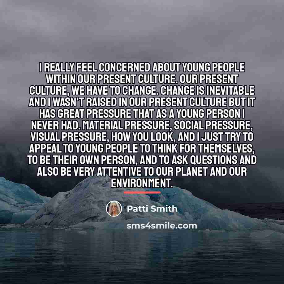 “I really feel concerned about young people within our present…” quote by Patti Smith