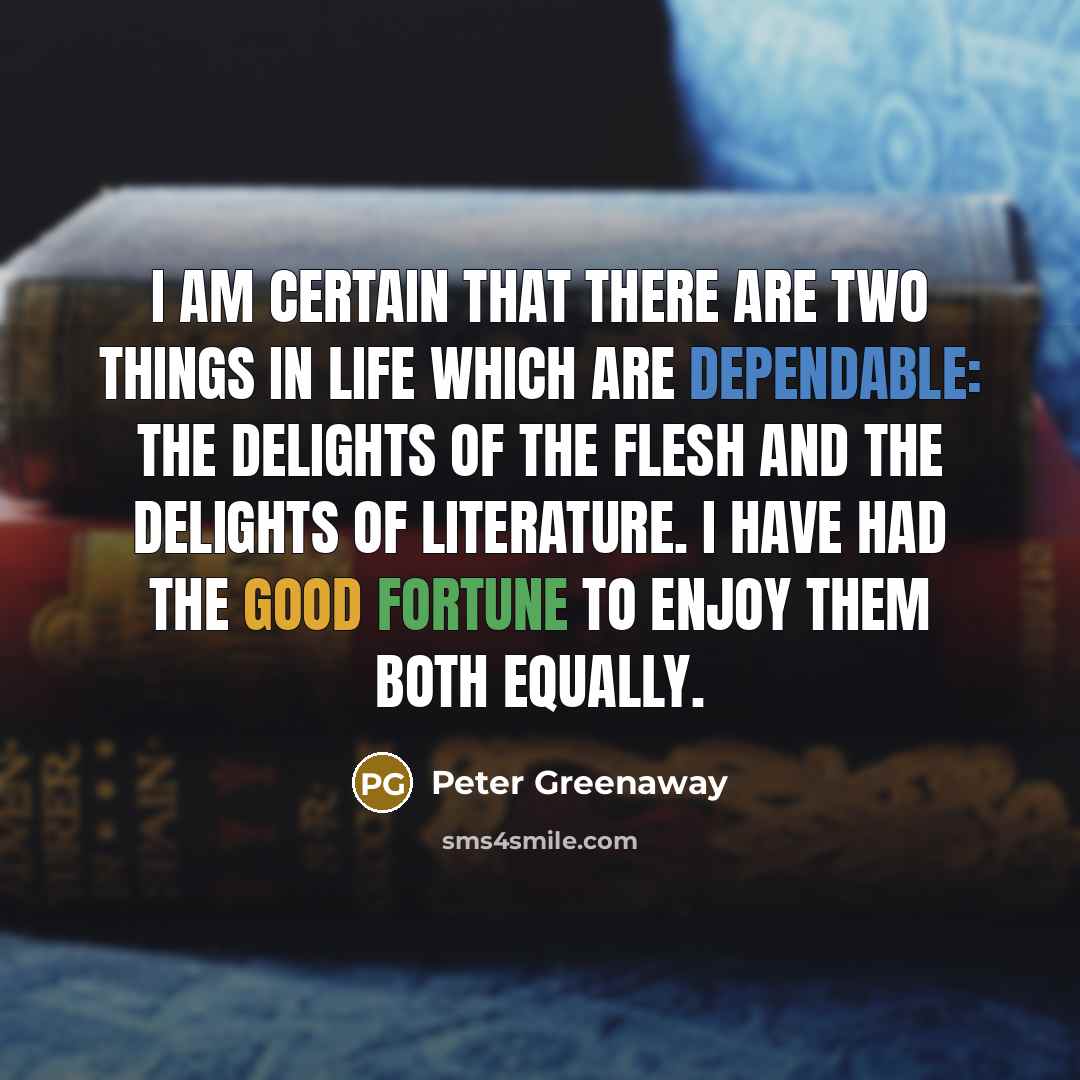 “I am certain that there are two things in life…” quote by Peter Greenaway