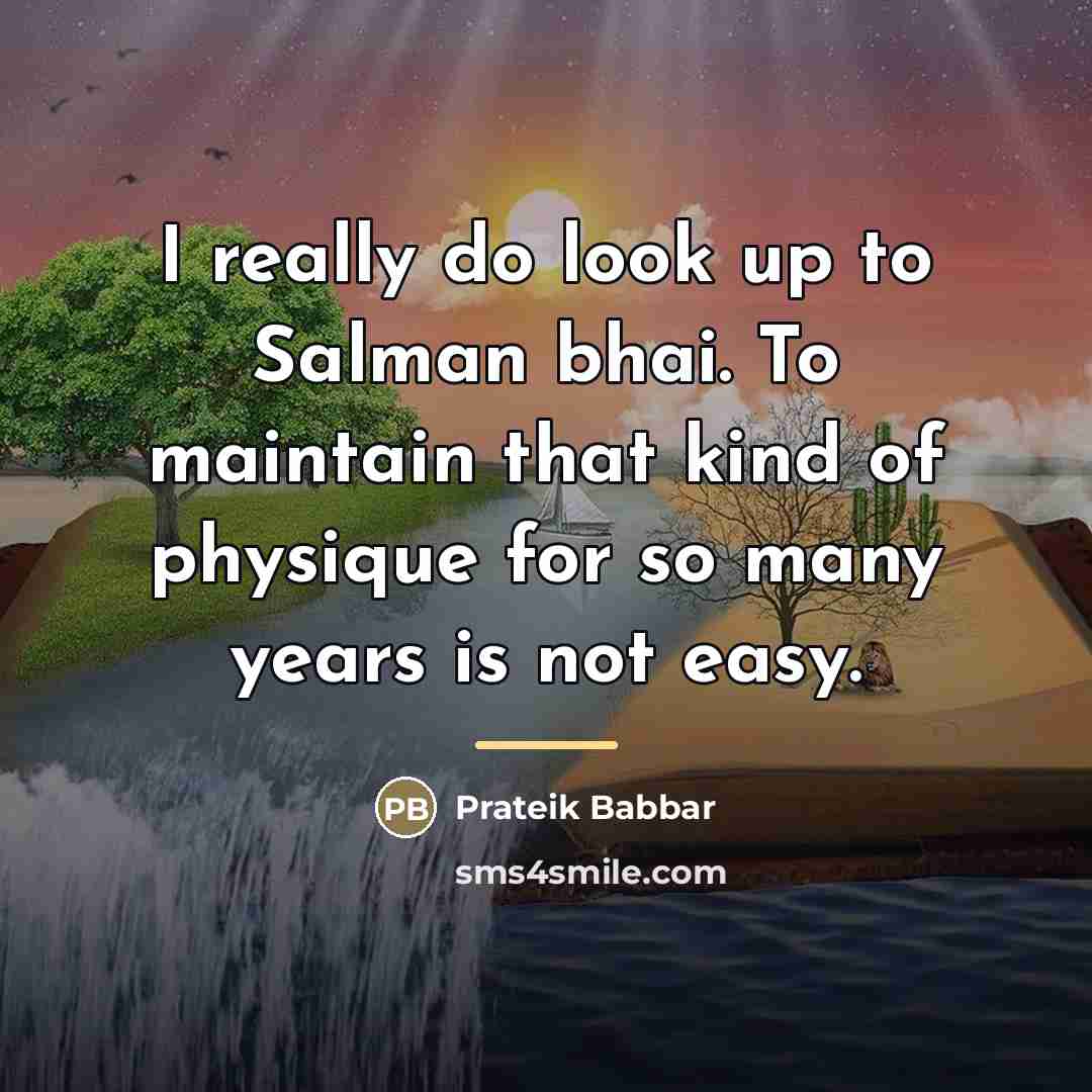 “I really do look up to Salman bhai. To maintain…” quote by Prateik Babbar