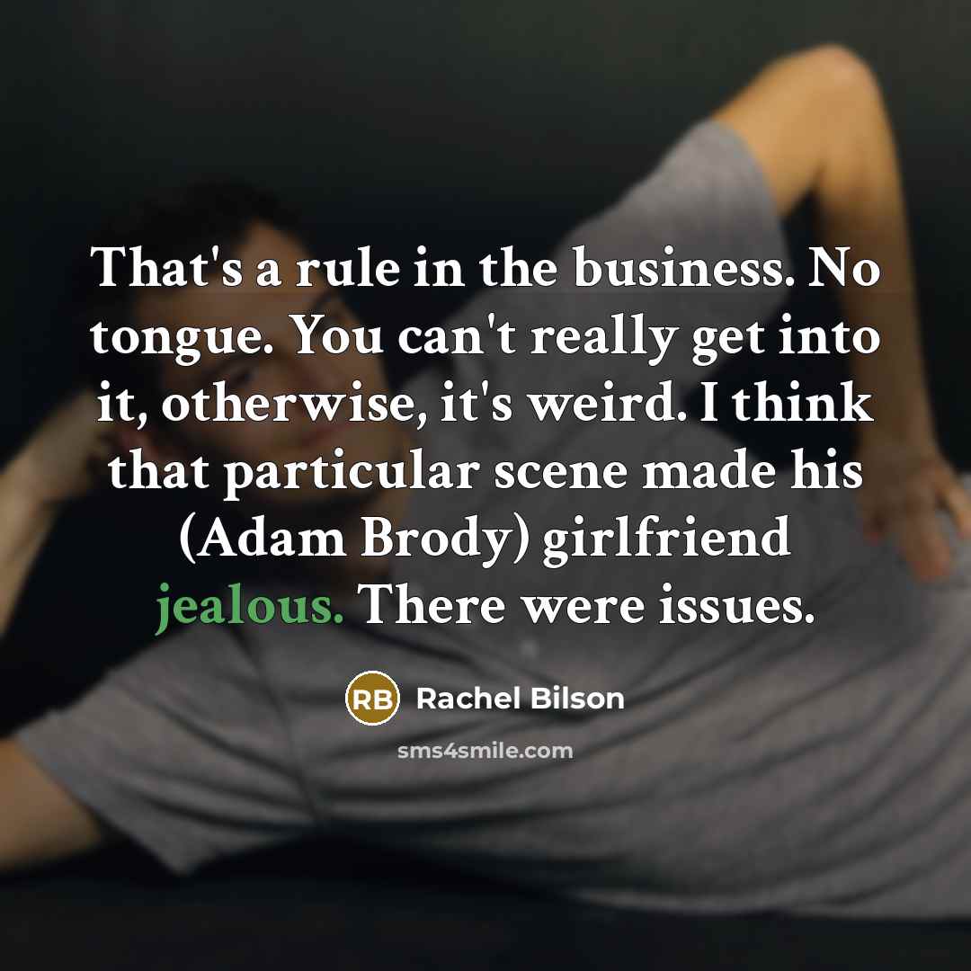 “That's a rule in the business. No tongue. You can't…” quote by Rachel Bilson