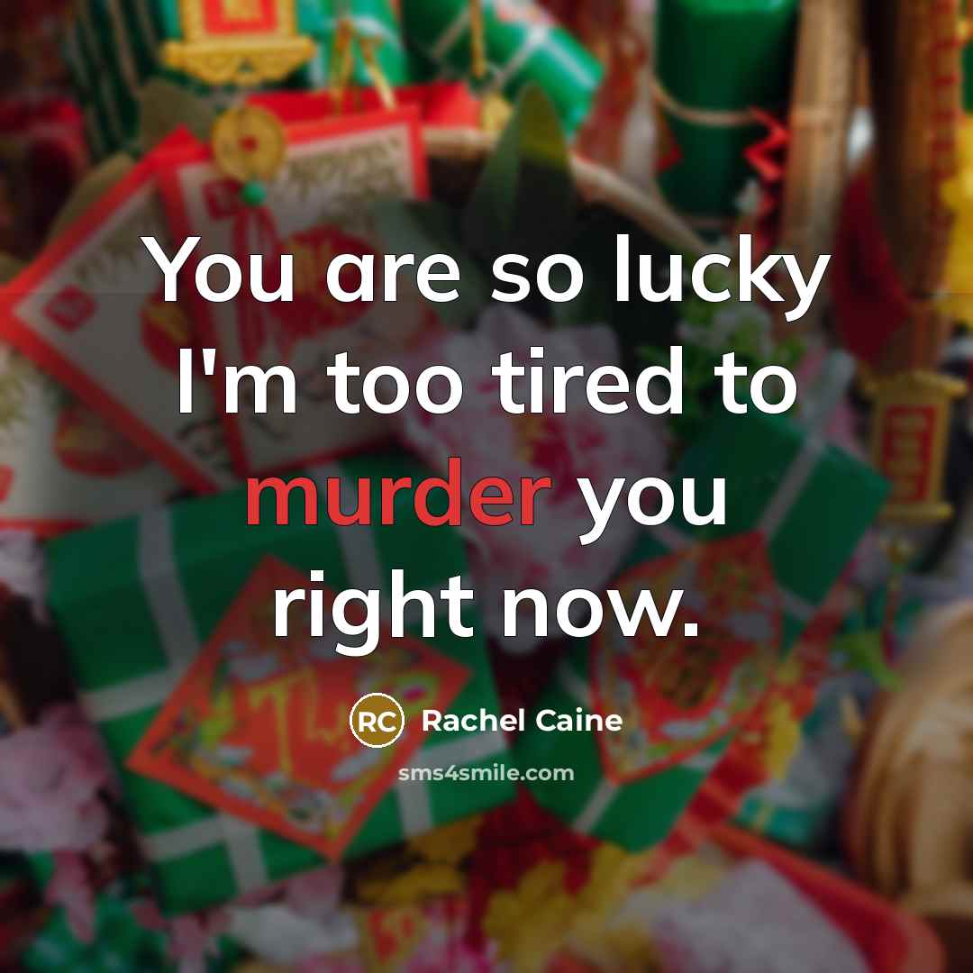 “You are so lucky I'm too tired to murder you…” quote by Rachel Caine