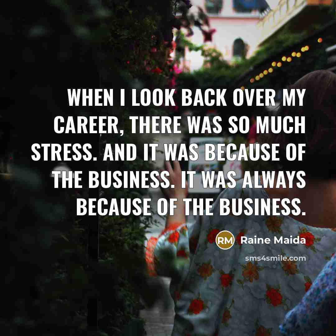 “When I look back over my career, there was so…” quote by Raine Maida