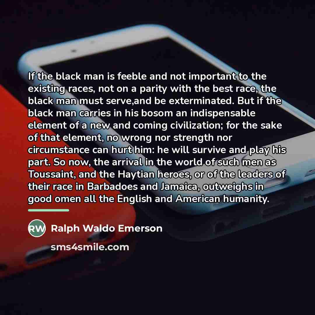 “If the black man is feeble and not important to…” quote by Ralph Waldo Emerson