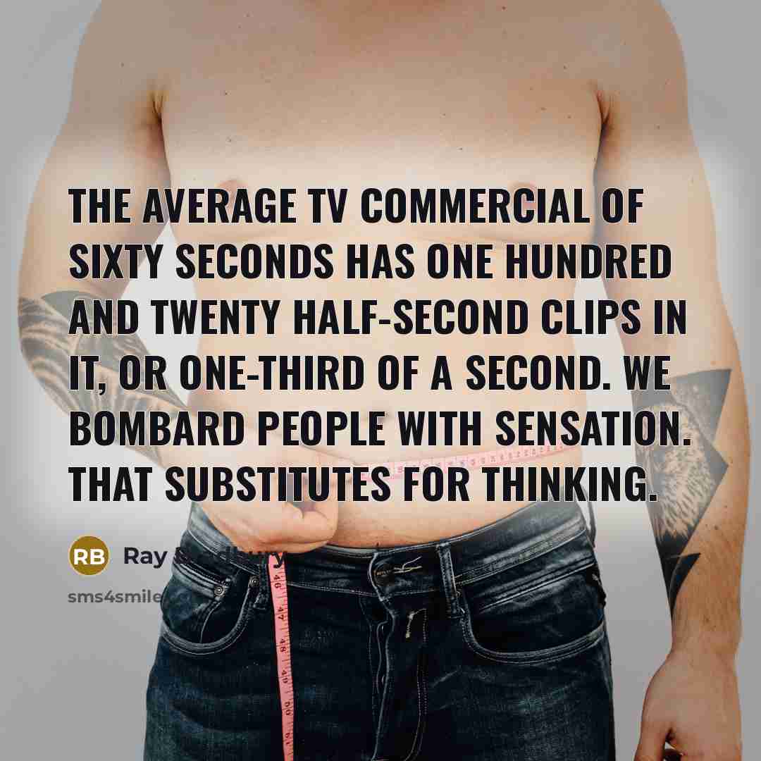 “The average TV commercial of sixty seconds has one hundred…” quote by Ray Bradbury