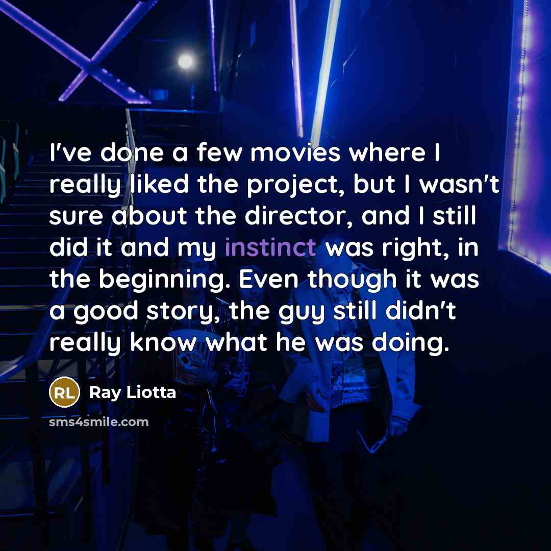 “I've done a few movies where I really liked the…” quote by Ray Liotta