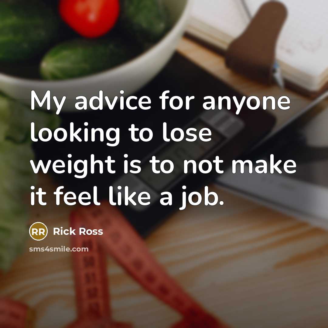 “My advice for anyone looking to lose weight is to…” quote by Rick Ross