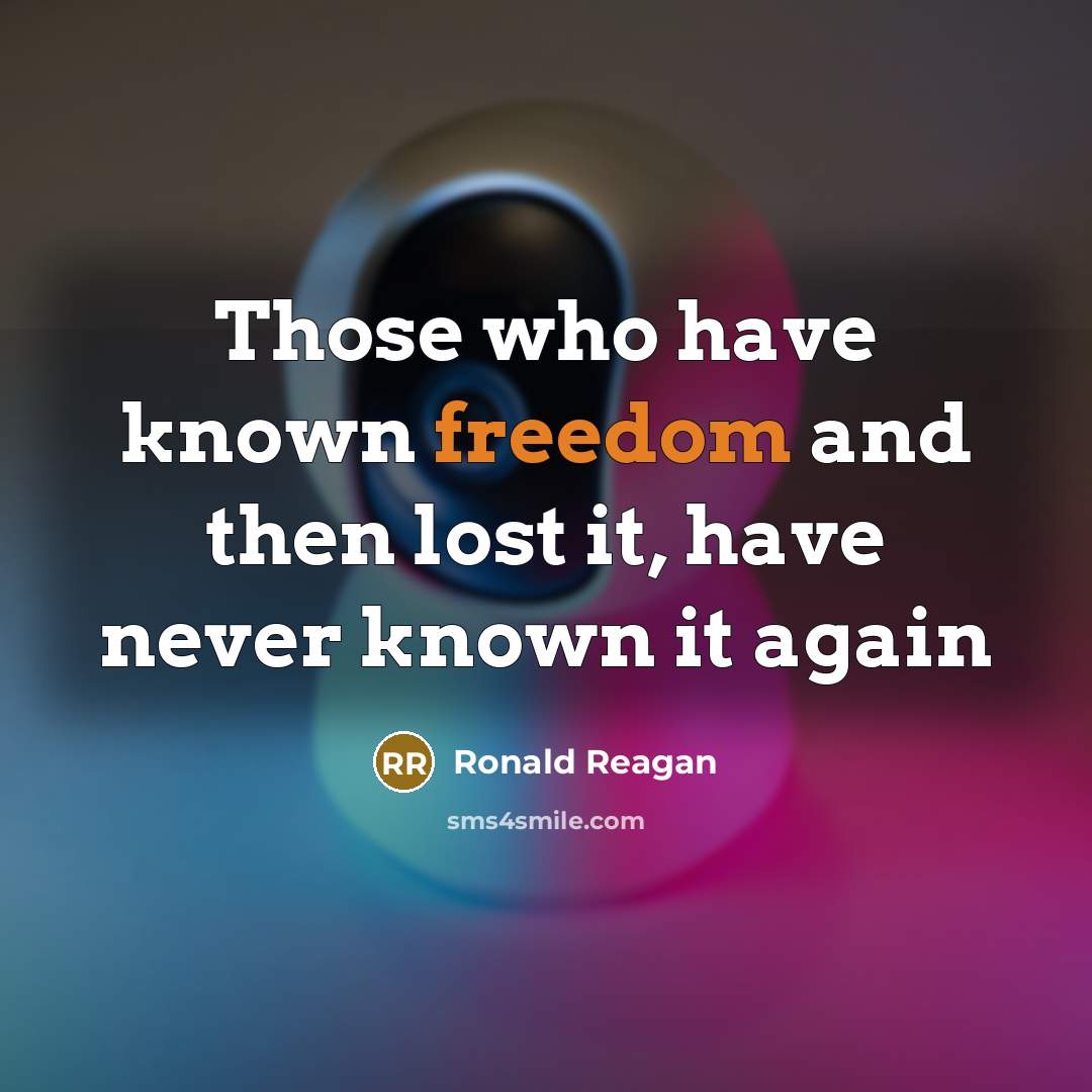 “Those who have known freedom and then lost it, have…” quote by Ronald Reagan