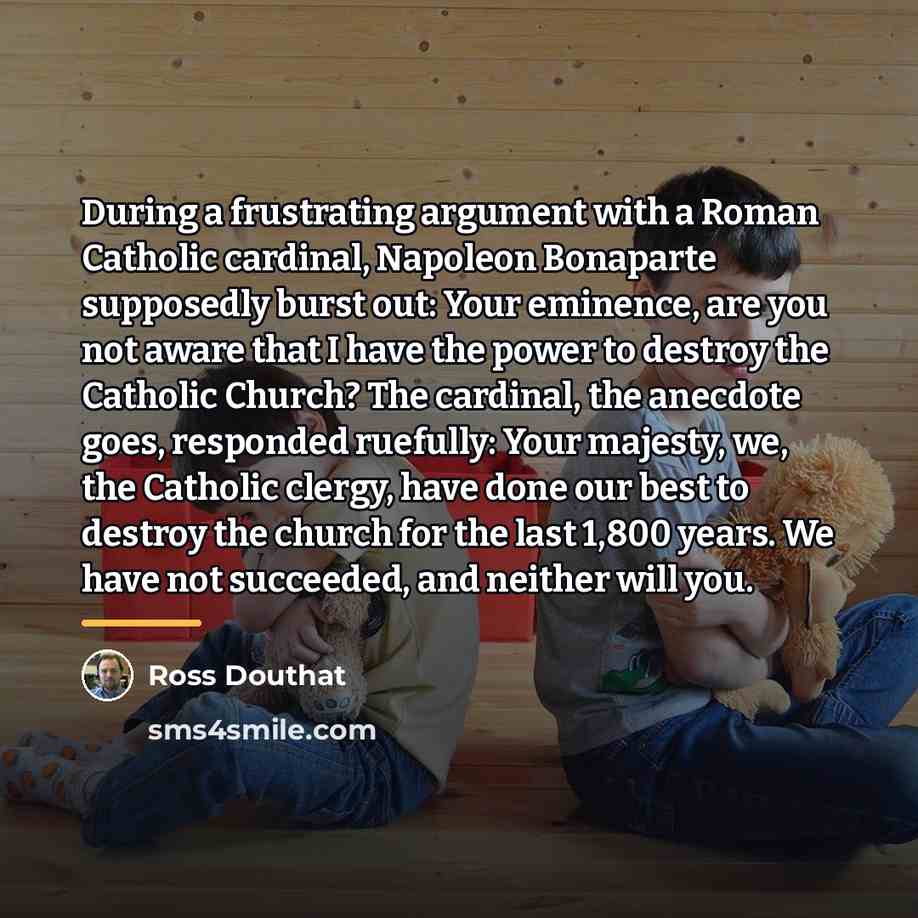 “During a frustrating argument with a Roman Catholic cardinal, Napoleon…” quote by Ross Douthat