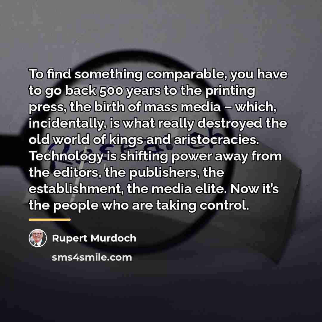“To find something comparable, you have to go back 500…” quote by Rupert Murdoch
