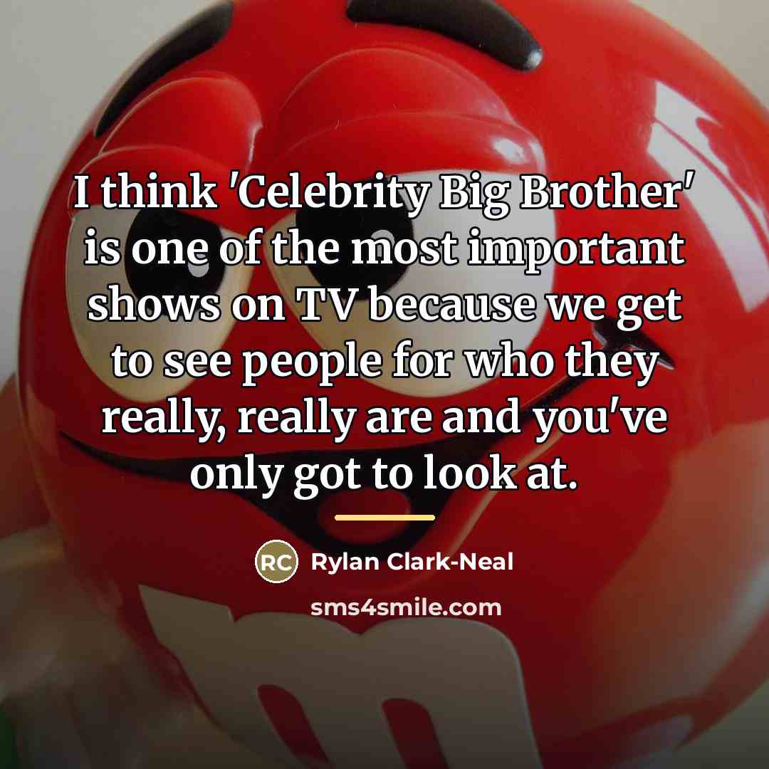 “I think 'Celebrity Big Brother' is one of the most…” quote by Rylan Clark-Neal