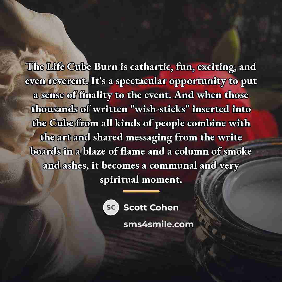 “The Life Cube Burn is cathartic, fun, exciting, and even…” quote by Scott Cohen