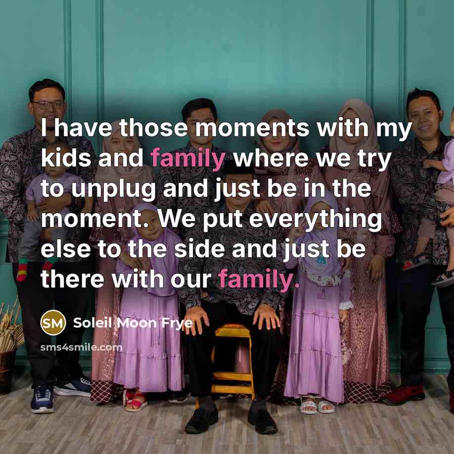 “I have those moments with my kids and family where…” quote by Soleil Moon Frye