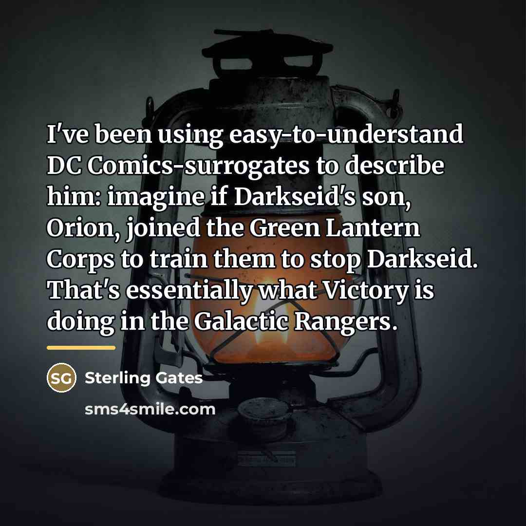 “I've been using easy-to-understand DC Comics-surrogates to describe him: imagine…” quote by Sterling Gates