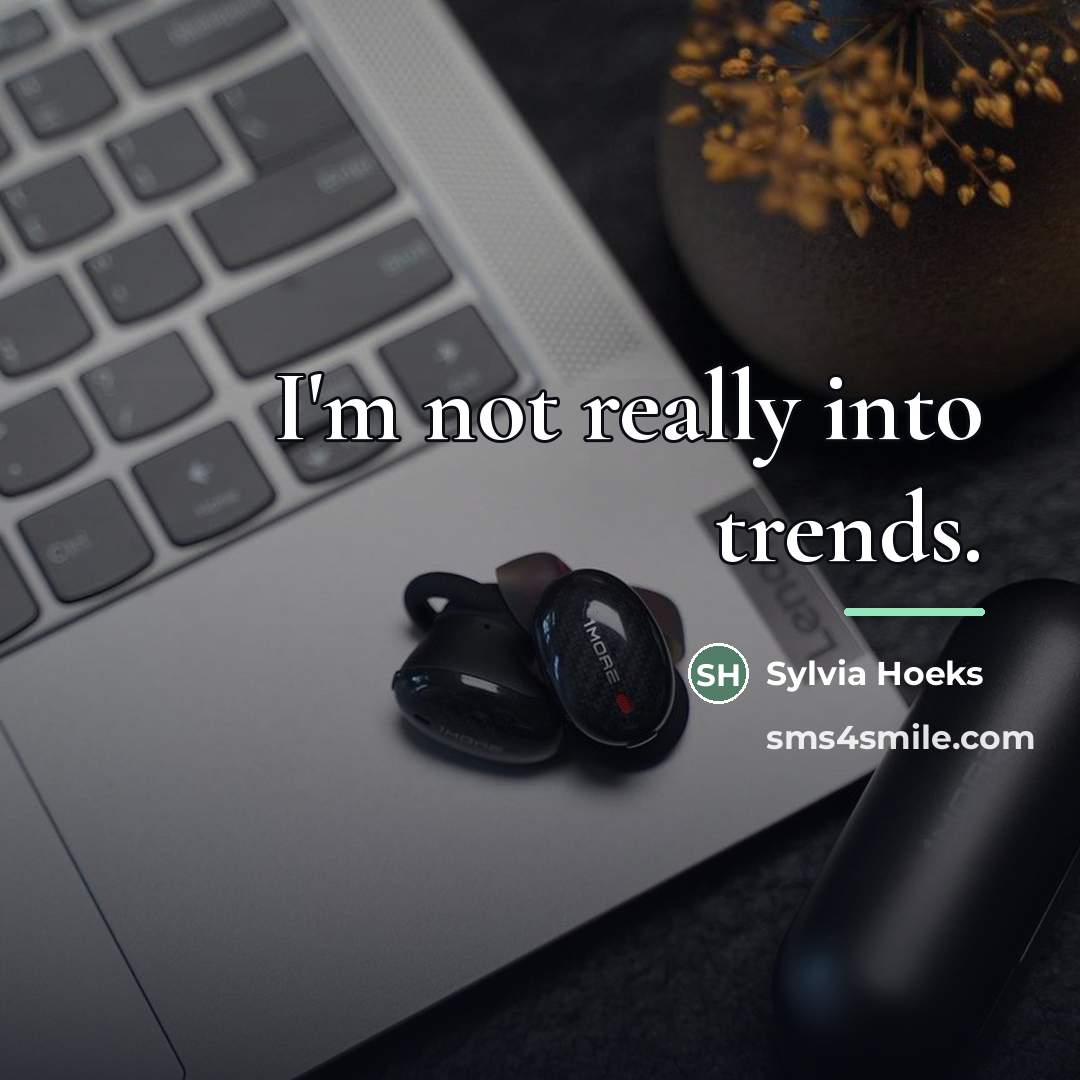 “I'm not really into trends.…” quote by Sylvia Hoeks