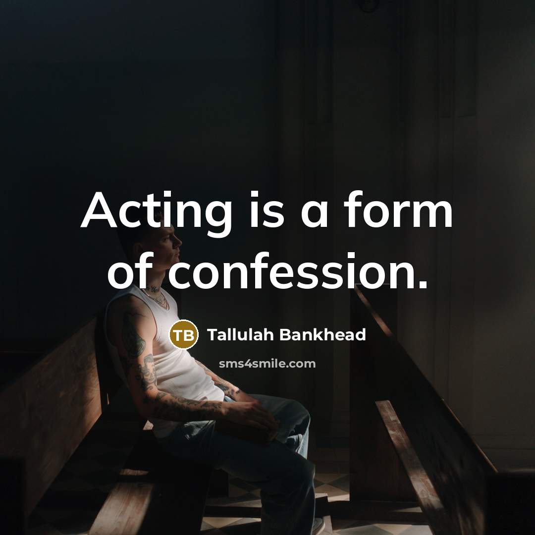“Acting is a form of confession.…” quote by Tallulah Bankhead