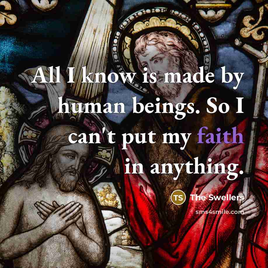 “All I know is made by human beings. So I…” quote by The Swellers