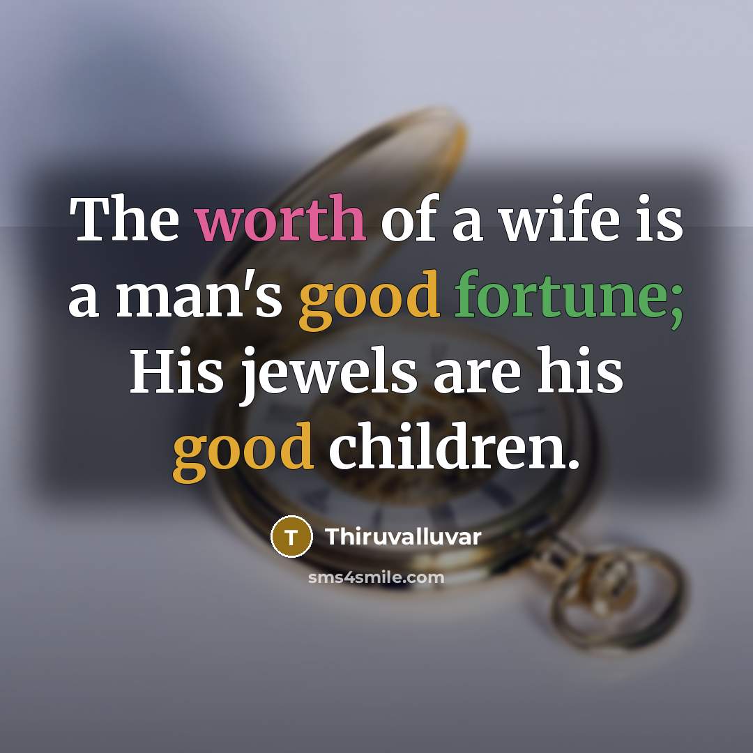 “The worth of a wife is a man's good fortune;…” quote by Thiruvalluvar