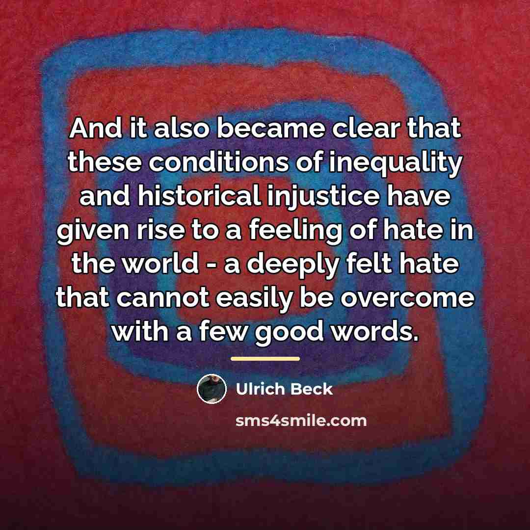 “And it also became clear that these conditions of inequality…” quote by Ulrich Beck