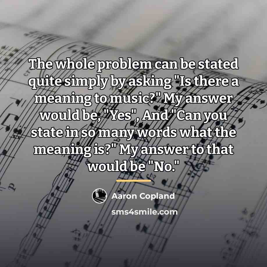 “The whole problem can be stated quite simply by asking…” quote by Aaron Copland