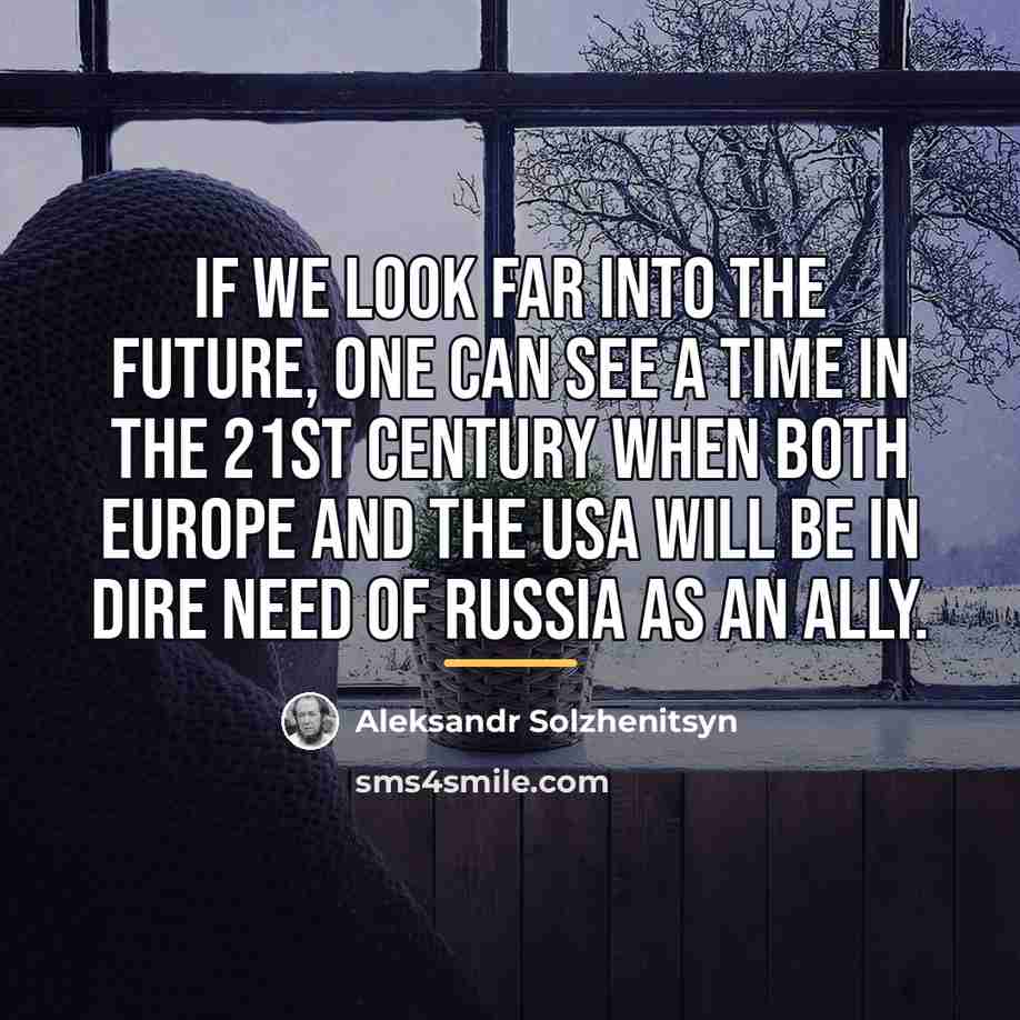 “If we look far into the future, one can see…” quote by Aleksandr Solzhenitsyn