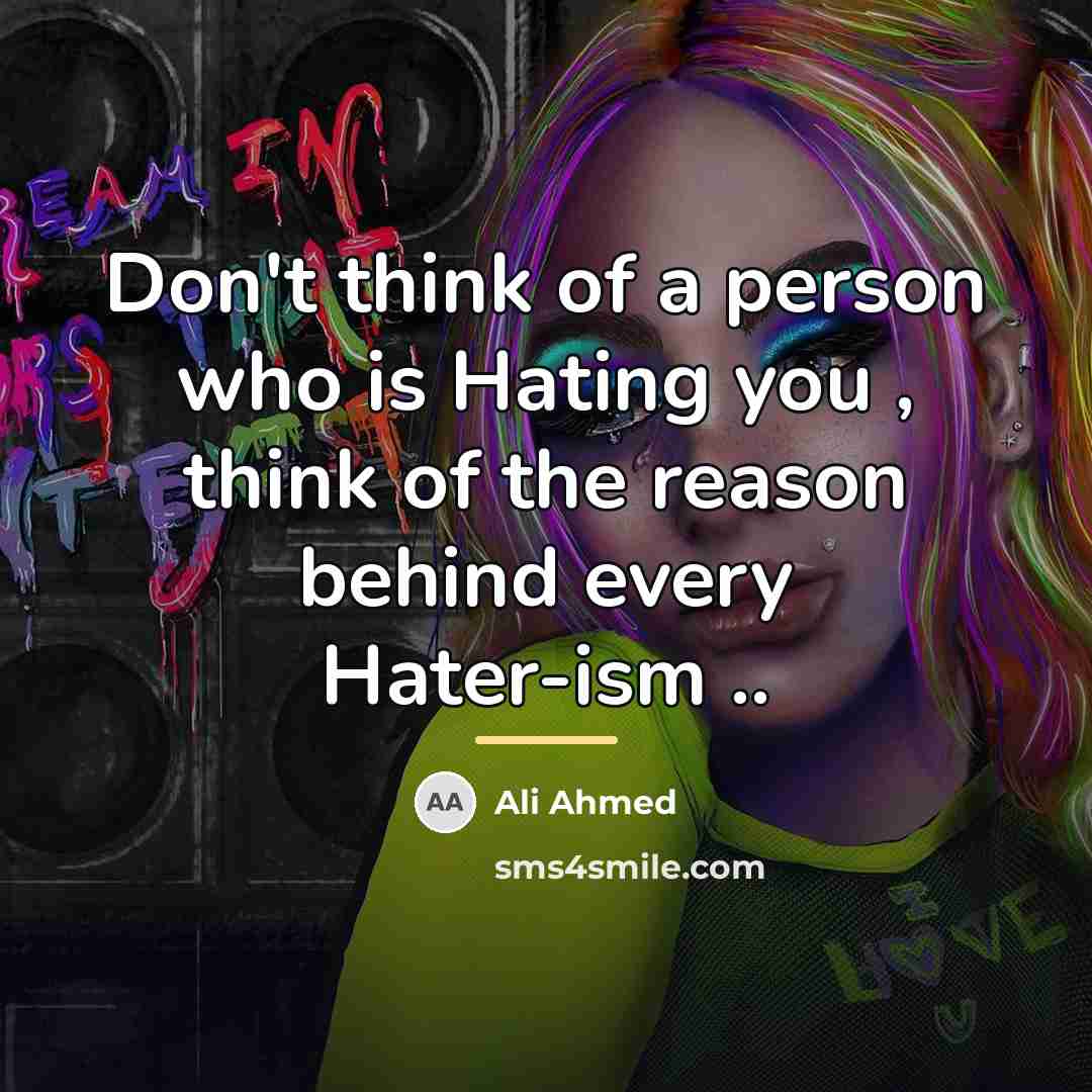 “Don't think of a person who is Hating you ,…” quote by Ali Ahmed