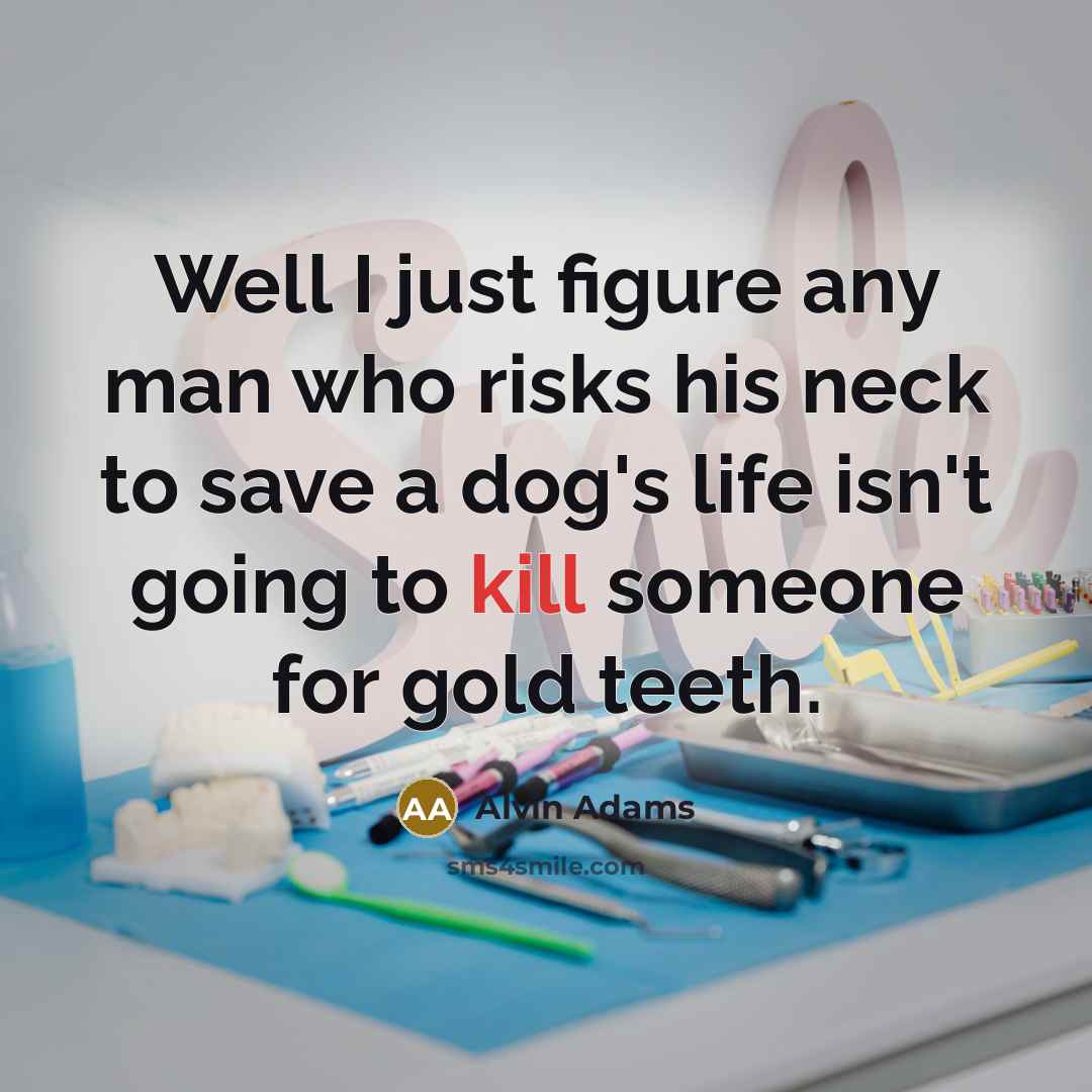 “Well I just figure any man who risks his neck…” quote by Alvin Adams