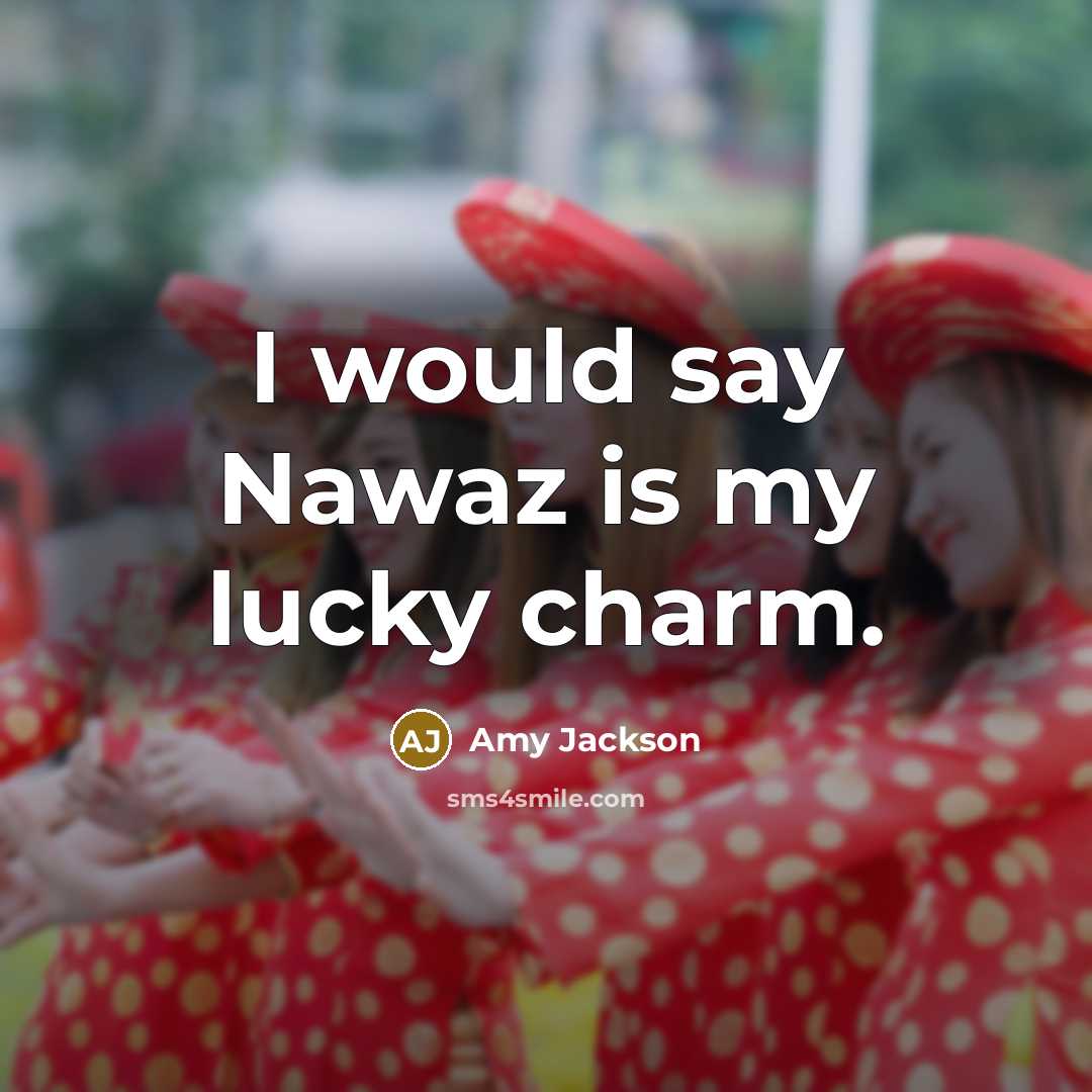 “I would say Nawaz is my lucky charm.…” quote by Amy Jackson