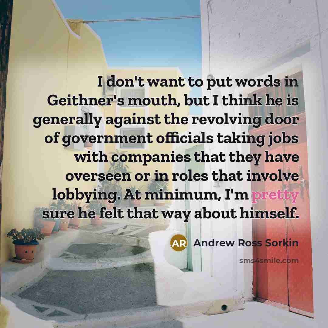 “I don't want to put words in Geithner's mouth, but…” quote by Andrew Ross Sorkin